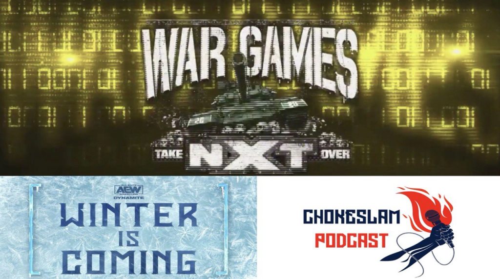 Chokeslam Podcast: NXT Takeover WarGames 2020 y AEW Winter is Coming