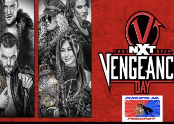 Chokeslam podcast nxt takeover vengeance day