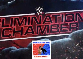 Chokeslam podcast previa wwe elimination chamber 2021