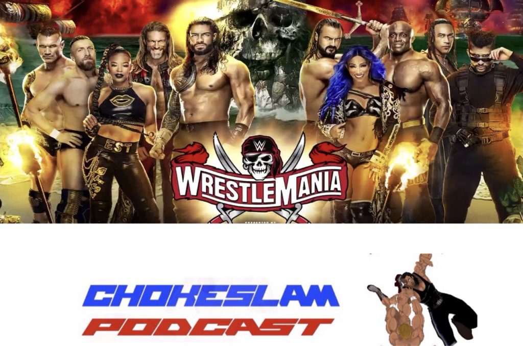 Chokeslam podcast wwe wrestlemania 37