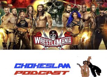 Chokeslam podcast wwe wrestlemania 37