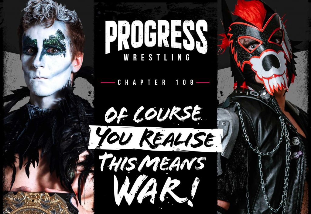 Resultados PROGRESS Wrestling Chapter 108: Of Course You Realize This Means War