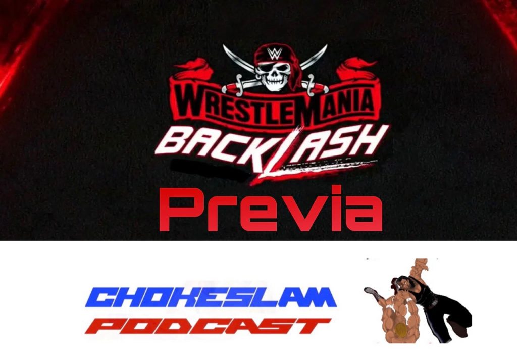 Chokeslam podcast previa wrestlemania backlash