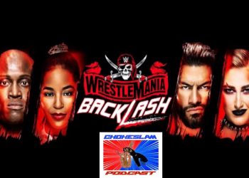 Chokeslam podcast wrestlemania backlash 2021