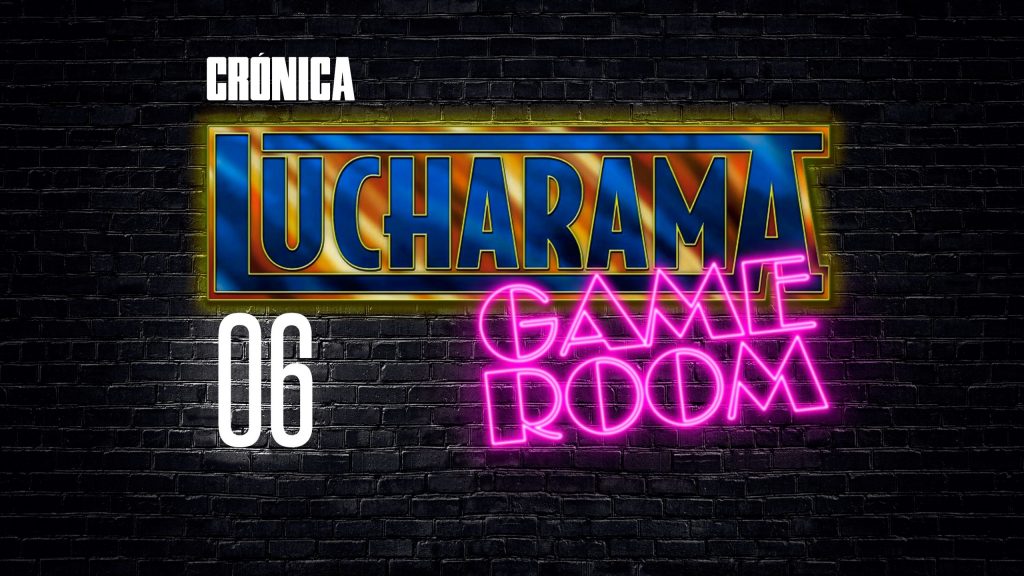 Resultados Triple W Lucharama Game Room [1x06]