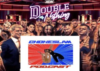 Chokeslam podcast aew double or nothing 2021