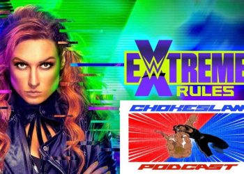 chokeslam podcast wwe extreme rules 2021