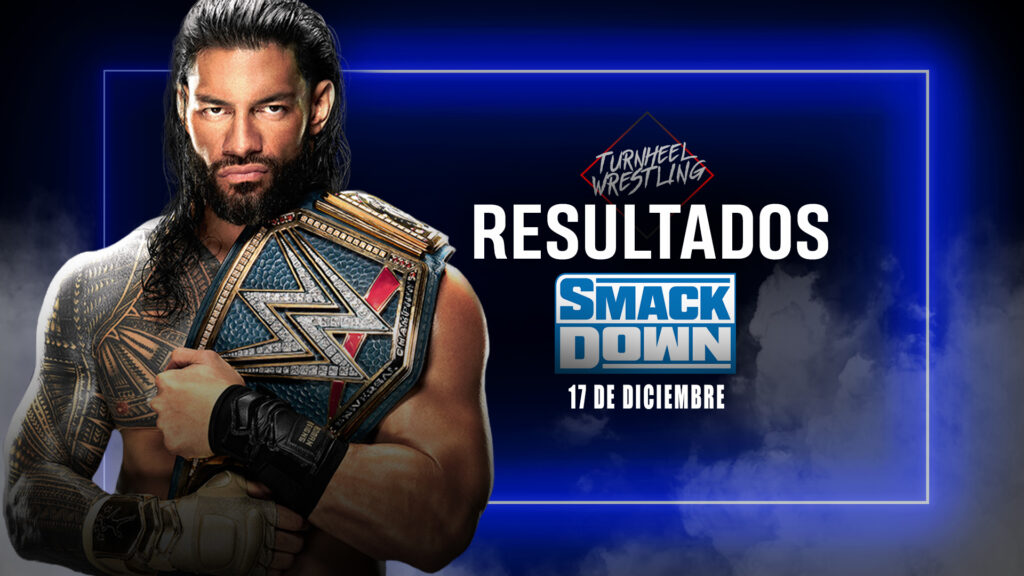 Resultados WWE SmackDown 17 de diciembre de 2021