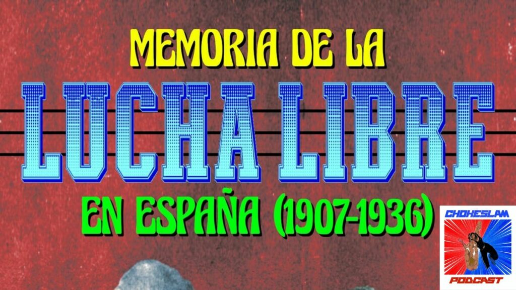 Chokeslam Podcast: Charla con los Autores de Memoria de la lucha libre en España (1907-1936)