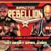 Cartelera IMPACT Rebellion 2022 actualizada Cartelera IMPACT Rebellion 2022 actualizada