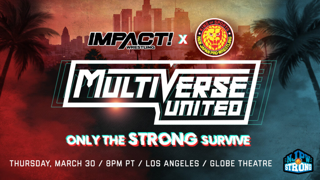 Cartelera IMPACT x NJPW Multiverse United Only The STRONG Survive actualizada